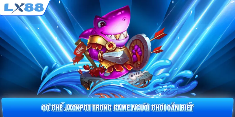 Cơ chế Jackpot trong game người chơi cần biết